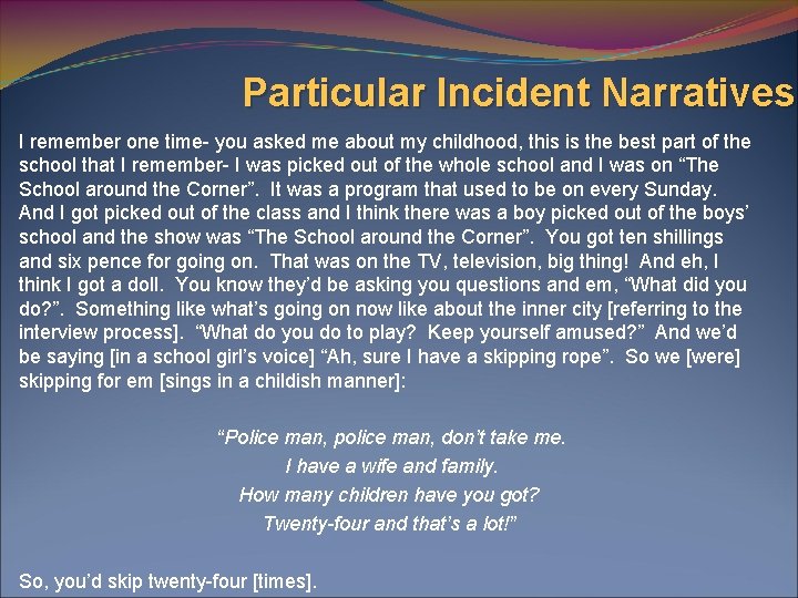 Particular Incident Narratives I remember one time- you asked me about my childhood, this