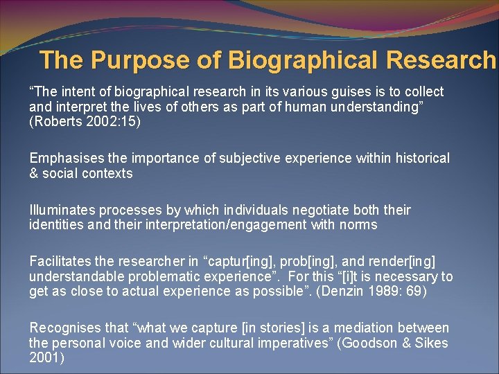 The Purpose of Biographical Research “The intent of biographical research in its various guises