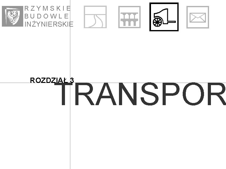 RZYMSKIE BUDOWLE IN ŻYNIE RSKIE ROZDZIAŁ 3 TRANSPOR 