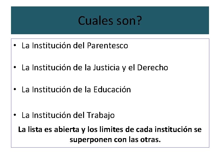 Cuales son? • La Institución del Parentesco • La Institución de la Justicia y