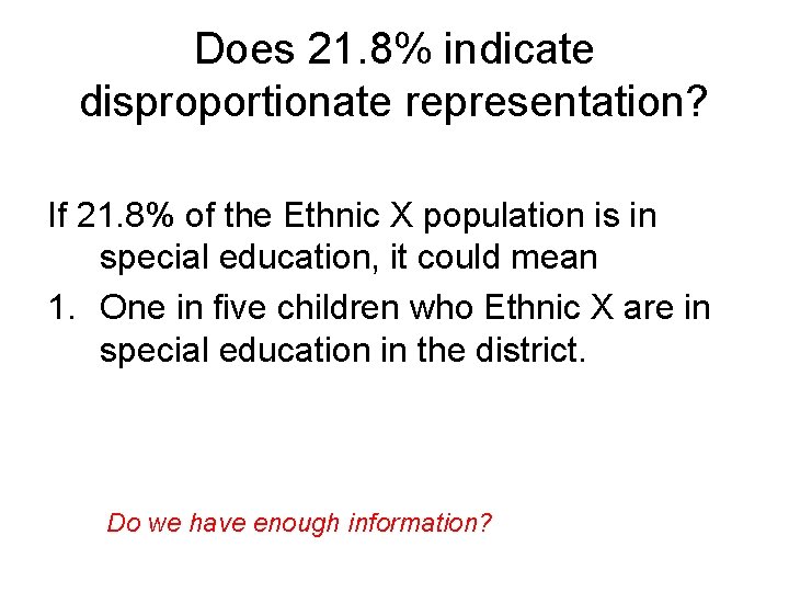 Does 21. 8% indicate disproportionate representation? If 21. 8% of the Ethnic X population