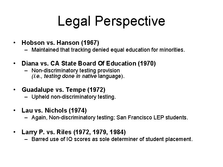 Legal Perspective • Hobson vs. Hanson (1967) – Maintained that tracking denied equal education