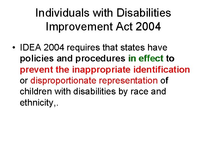 Individuals with Disabilities Improvement Act 2004 • IDEA 2004 requires that states have policies