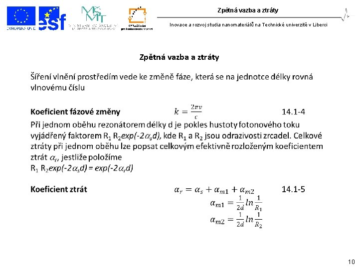 Zpětná vazba a ztráty Inovace a rozvoj studia nanomateriálů na Technické univerzitě v Liberci