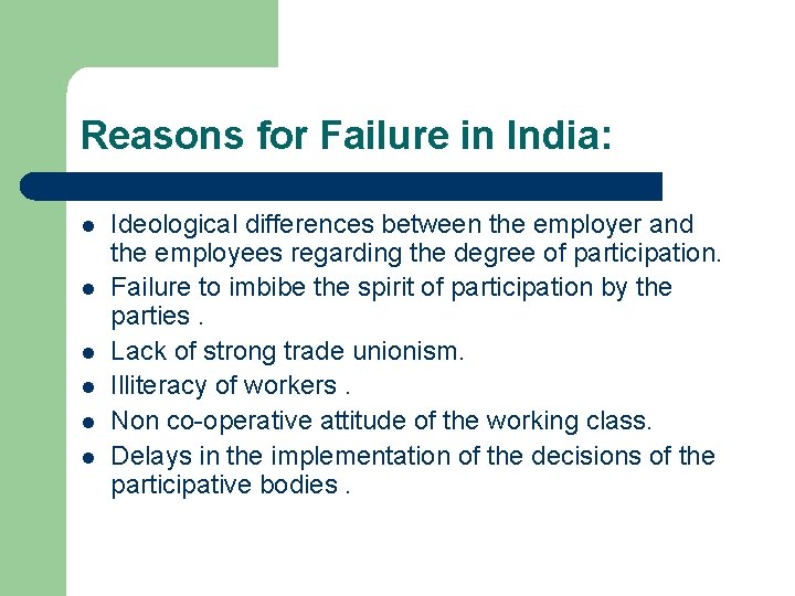 Reasons for Failure in India: l l l Ideological differences between the employer and