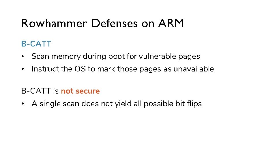 Rowhammer Defenses on ARM B-CATT • Scan memory during boot for vulnerable pages •