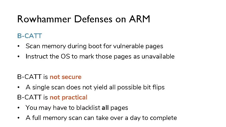 Rowhammer Defenses on ARM B-CATT • Scan memory during boot for vulnerable pages •