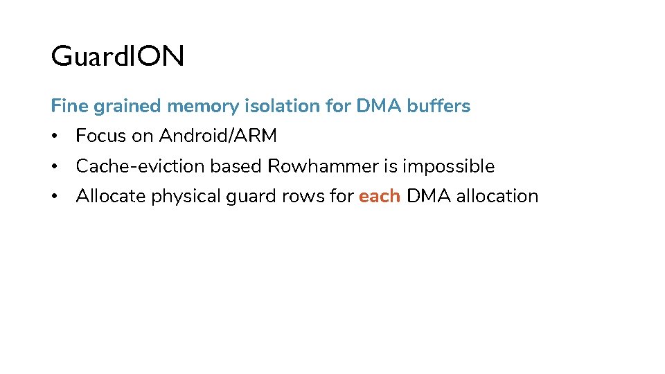 Guard. ION Fine grained memory isolation for DMA buffers • Focus on Android/ARM •