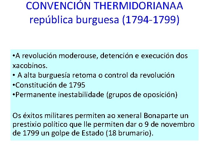 CONVENCIÓN THERMIDORIANAA república burguesa (1794 -1799) • A revolución moderouse, detención e execución dos