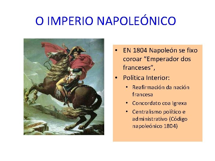 O IMPERIO NAPOLEÓNICO • EN 1804 Napoleón se fixo coroar “Emperador dos franceses”, •