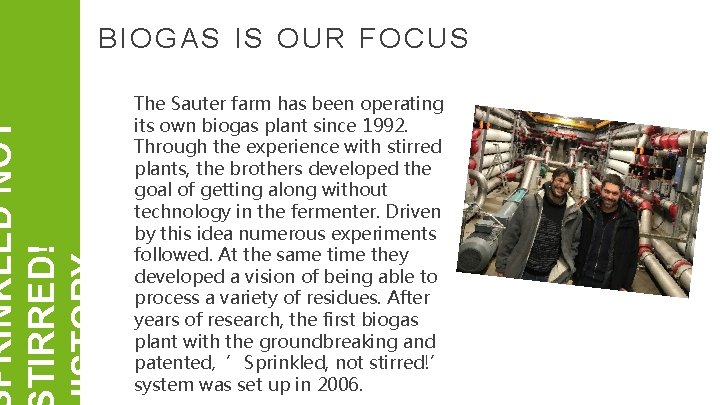 PRINKLED NOT TIRRED! ISTORY BIOGAS IS OUR FOCUS The Sauter farm has been operating