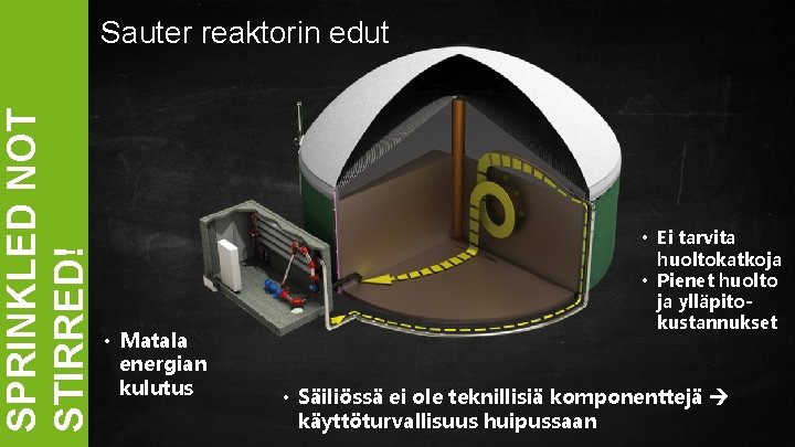 SPRINKLED NOT OUR UNIQUE SYST STIRRED! Sauter reaktorin edut • Matala energian kulutus •