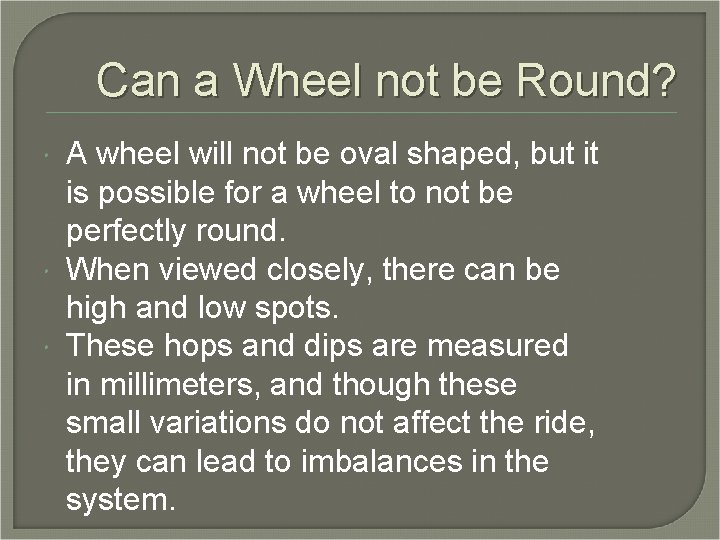 Can a Wheel not be Round? A wheel will not be oval shaped, but Can a Wheel not be Round? A wheel will not be oval shaped, but