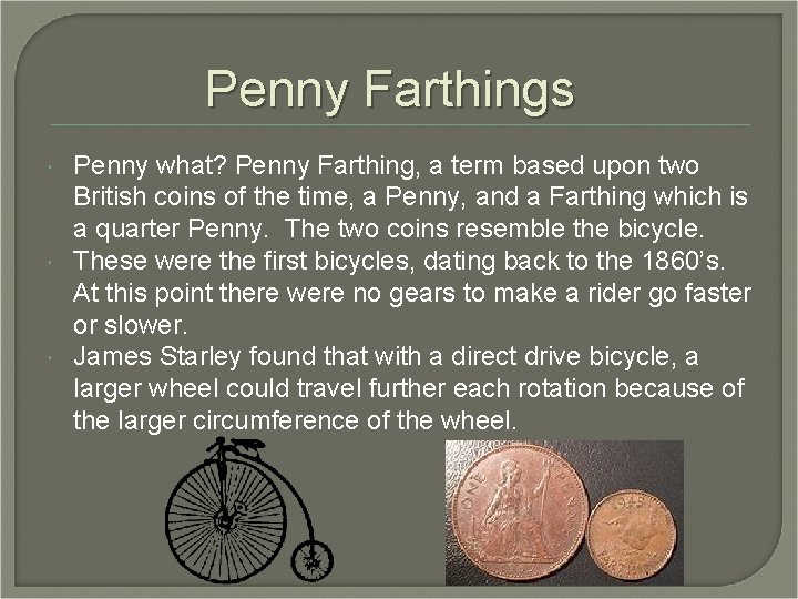 Penny Farthings Penny what? Penny Farthing, a term based upon two British coins of Penny Farthings Penny what? Penny Farthing, a term based upon two British coins of