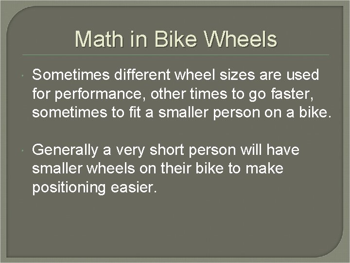 Math in Bike Wheels Sometimes different wheel sizes are used for performance, other times Math in Bike Wheels Sometimes different wheel sizes are used for performance, other times