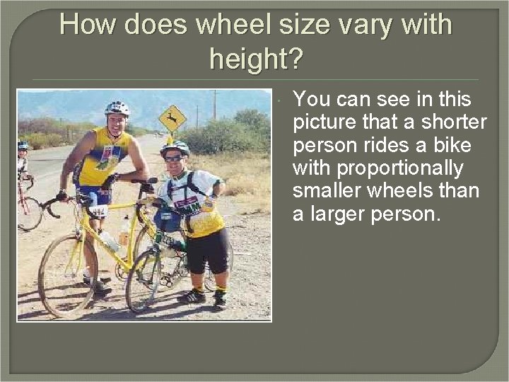 How does wheel size vary with height? You can see in this picture that How does wheel size vary with height? You can see in this picture that