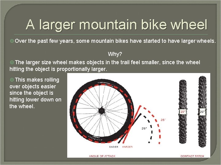 A larger mountain bike wheel Over the past few years, some mountain bikes have A larger mountain bike wheel Over the past few years, some mountain bikes have