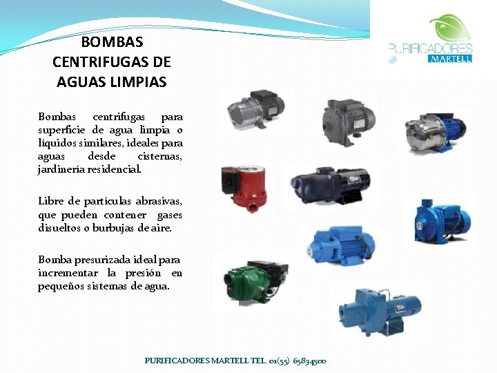BOMBAS CENTRIFUGAS DE AGUAS LIMPIAS Bombas centrifugas para superficie de agua limpia o líquidos