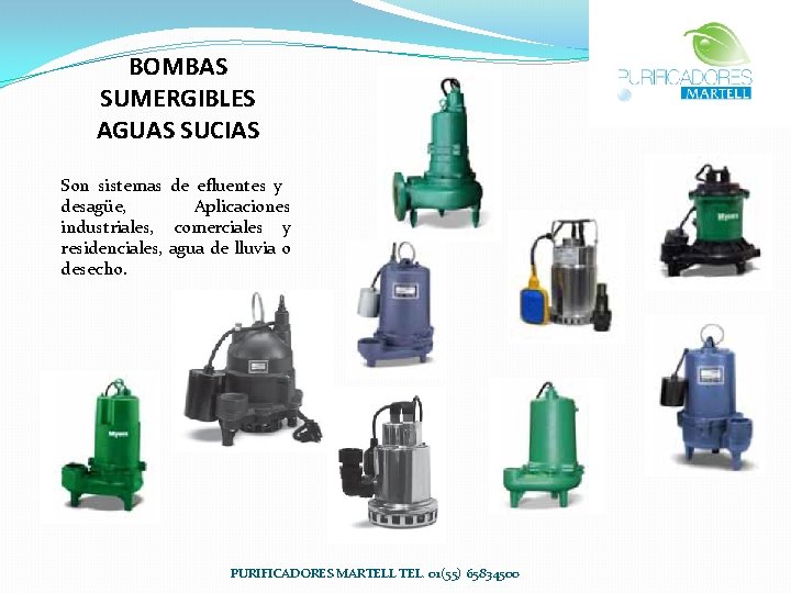BOMBAS SUMERGIBLES AGUAS SUCIAS Son sistemas de efluentes y desagüe, Aplicaciones industriales, comerciales y