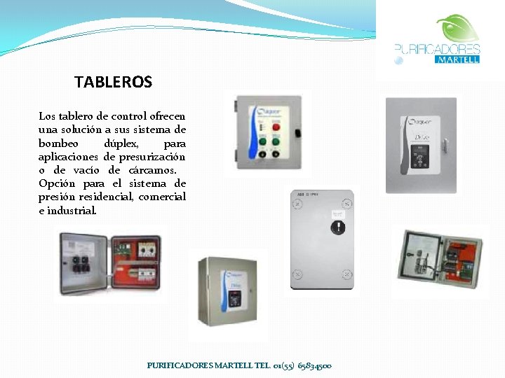 TABLEROS Los tablero de control ofrecen una solución a sus sistema de bombeo dúplex,