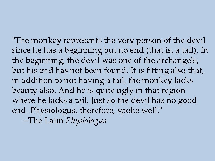 "The monkey represents the very person of the devil since he has a beginning