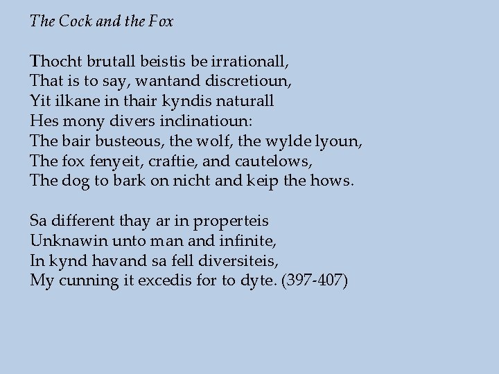 The Cock and the Fox Thocht brutall beistis be irrationall, That is to say,