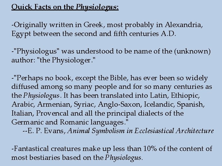 Quick Facts on the Physiologus: -Originally written in Greek, most probably in Alexandria, Egypt