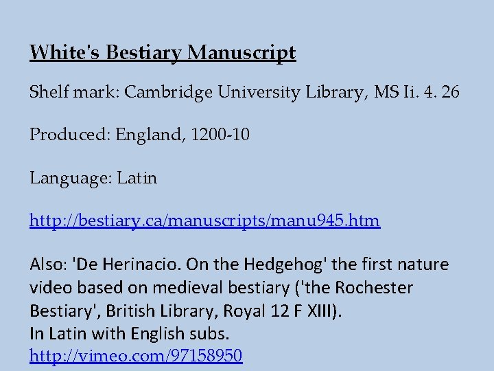 White's Bestiary Manuscript Shelf mark: Cambridge University Library, MS Ii. 4. 26 Produced: England,