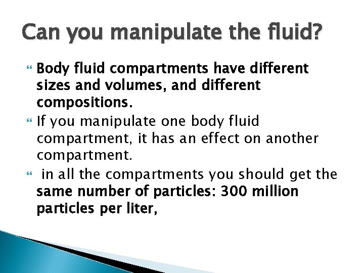 Can you manipulate the fluid? Body fluid compartments have different sizes and volumes, and