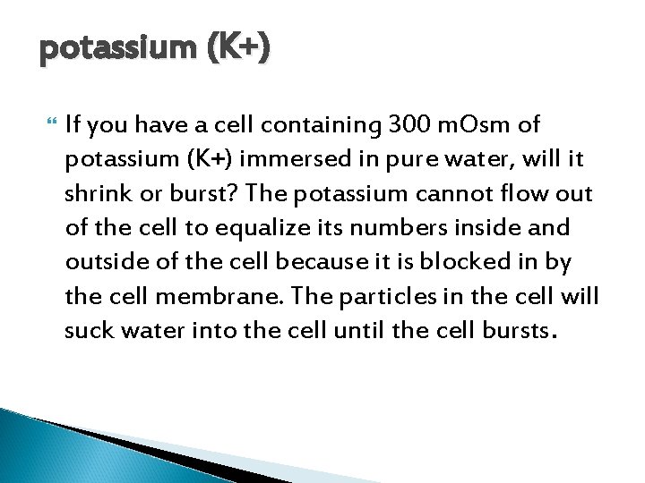 potassium (K+) If you have a cell containing 300 m. Osm of potassium (K+)