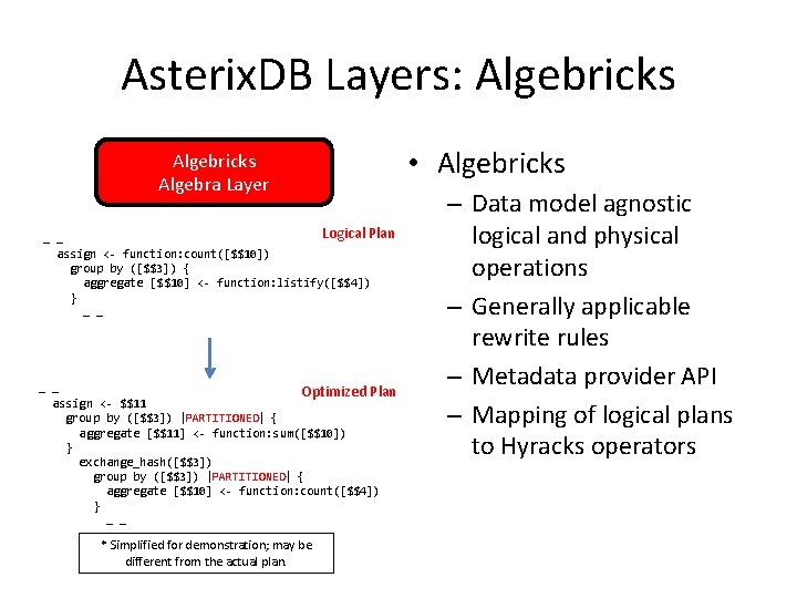Asterix. DB Layers: Algebricks Algebra Layer Logical Plan … … assign <- function: count([$$10])