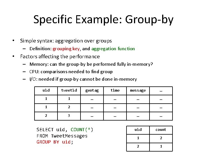 Specific Example: Group-by • Simple syntax: aggregation over groups – Definition: grouping key, and