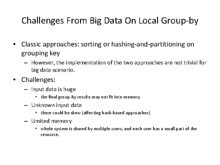 Challenges From Big Data On Local Group-by • Classic approaches: sorting or hashing-and-partitioning on