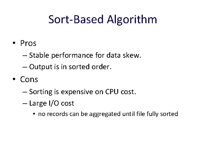 Sort-Based Algorithm • Pros – Stable performance for data skew. – Output is in