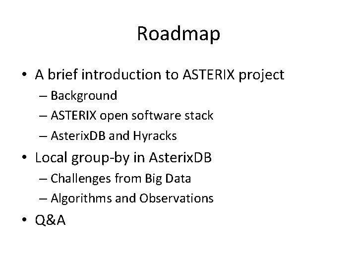 Roadmap • A brief introduction to ASTERIX project – Background – ASTERIX open software