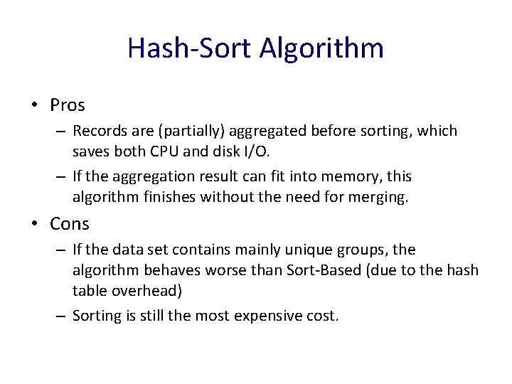 Hash-Sort Algorithm • Pros – Records are (partially) aggregated before sorting, which saves both