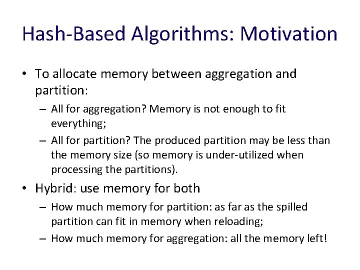 Hash-Based Algorithms: Motivation • To allocate memory between aggregation and partition: – All for