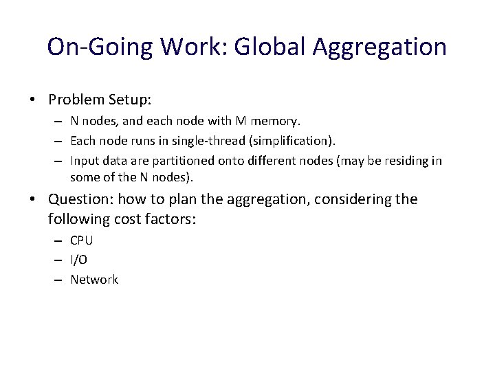 On-Going Work: Global Aggregation • Problem Setup: – N nodes, and each node with
