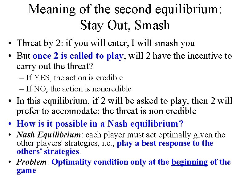 Meaning of the second equilibrium: Stay Out, Smash • Threat by 2: if you