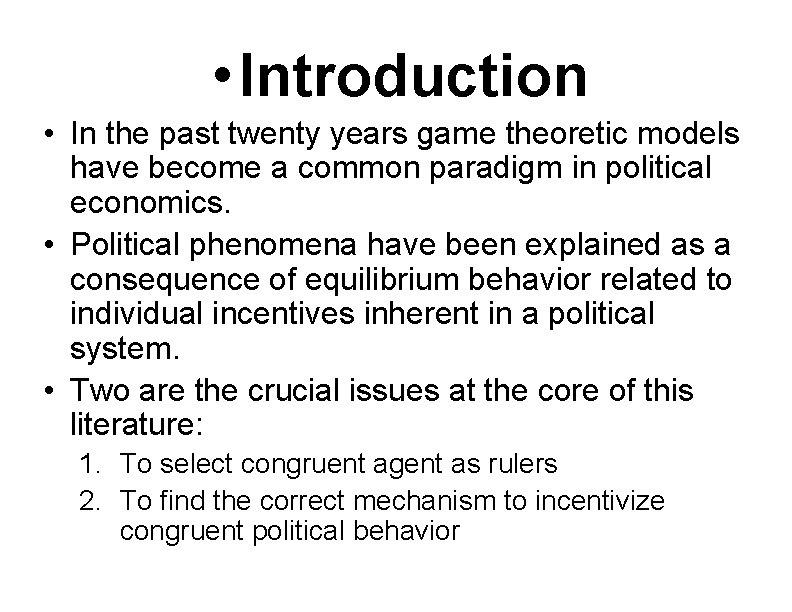  • Introduction • In the past twenty years game theoretic models have become