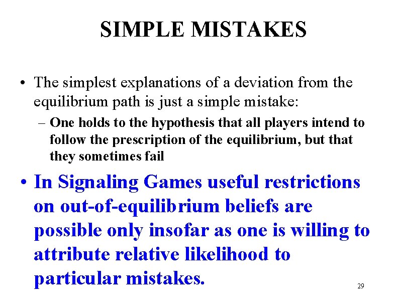 SIMPLE MISTAKES • The simplest explanations of a deviation from the equilibrium path is