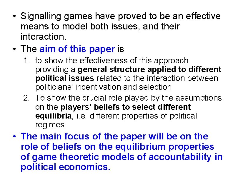  • Signalling games have proved to be an effective means to model both