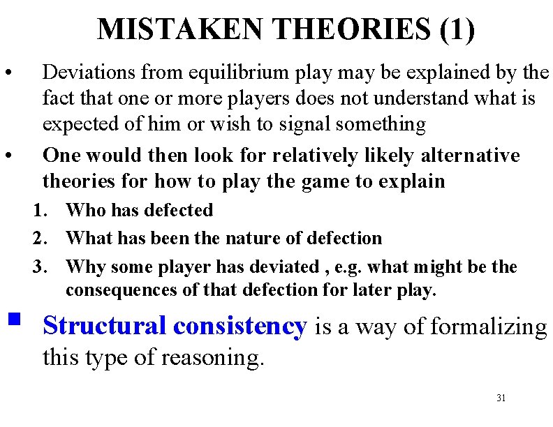MISTAKEN THEORIES (1) • • § Deviations from equilibrium play may be explained by