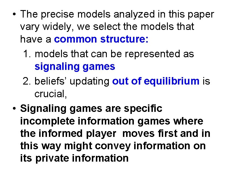  • The precise models analyzed in this paper vary widely, we select the