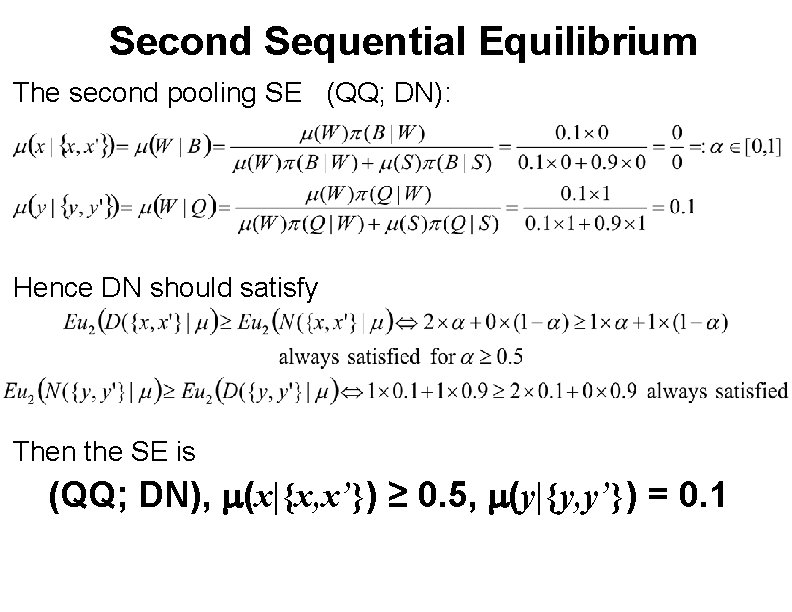 Second Sequential Equilibrium The second pooling SE (QQ; DN): Hence DN should satisfy Then