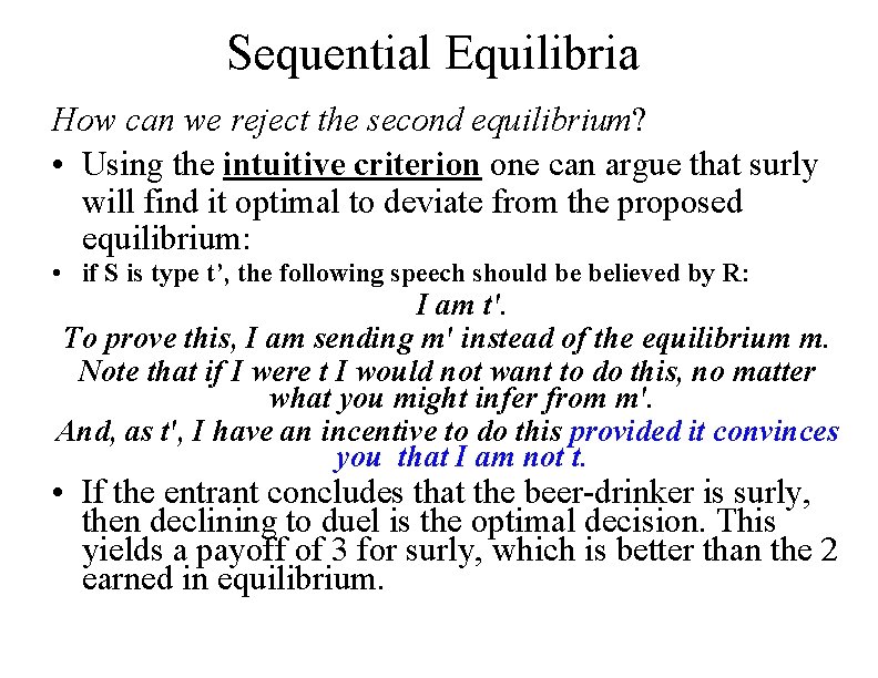 Sequential Equilibria How can we reject the second equilibrium? • Using the intuitive criterion