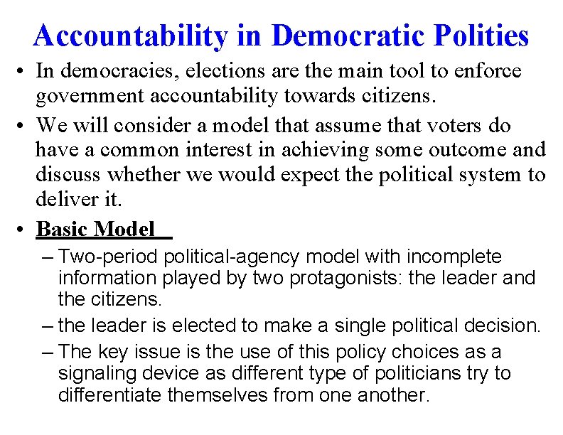 Accountability in Democratic Polities • In democracies, elections are the main tool to enforce