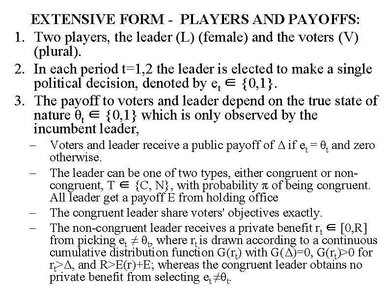 EXTENSIVE FORM - PLAYERS AND PAYOFFS: 1. Two players, the leader (L) (female) and