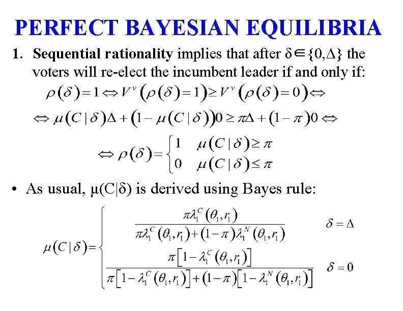 PERFECT BAYESIAN EQUILIBRIA 1. Sequential rationality implies that after δ∈{0, Δ} the voters will