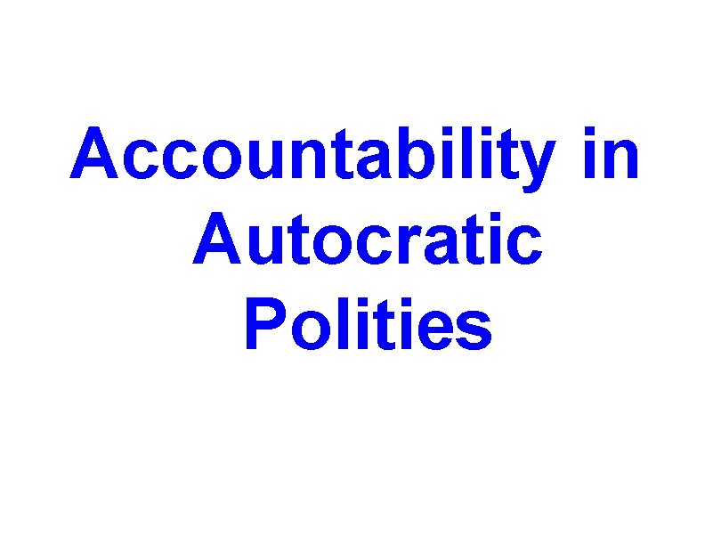 Accountability in Autocratic Polities 